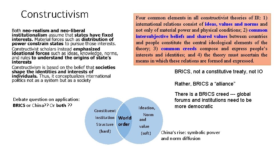 Constructivism Four common elements in all constructivist theories of IR: 1) international relations consist