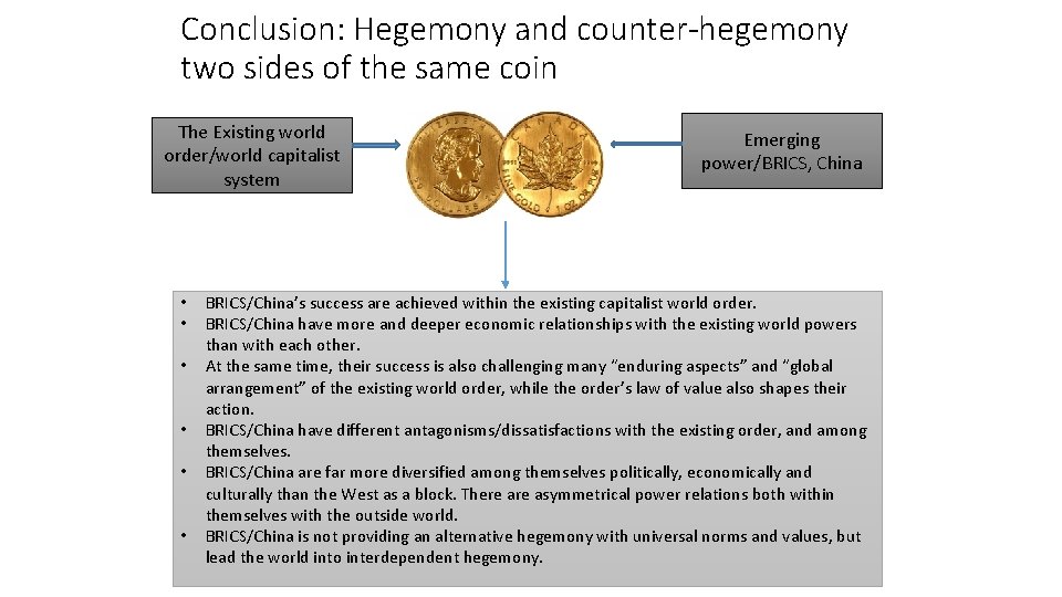 Conclusion: Hegemony and counter-hegemony two sides of the same coin The Existing world order/world