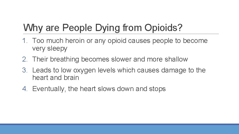 Why are People Dying from Opioids? 1. Too much heroin or any opioid causes