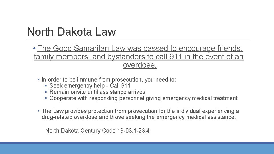 North Dakota Law • The Good Samaritan Law was passed to encourage friends, family