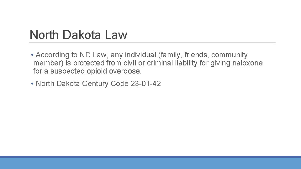 North Dakota Law • According to ND Law, any individual (family, friends, community member)