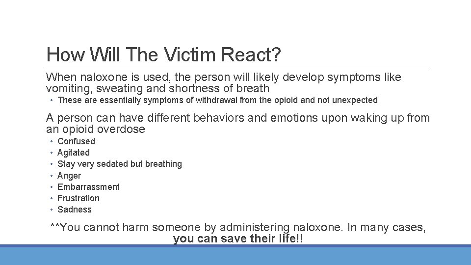 How Will The Victim React? When naloxone is used, the person will likely develop