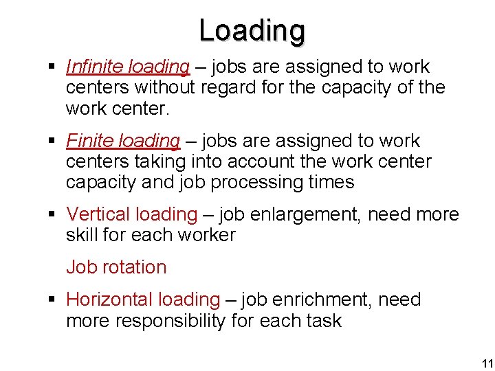 Loading § Infinite loading – jobs are assigned to work centers without regard for