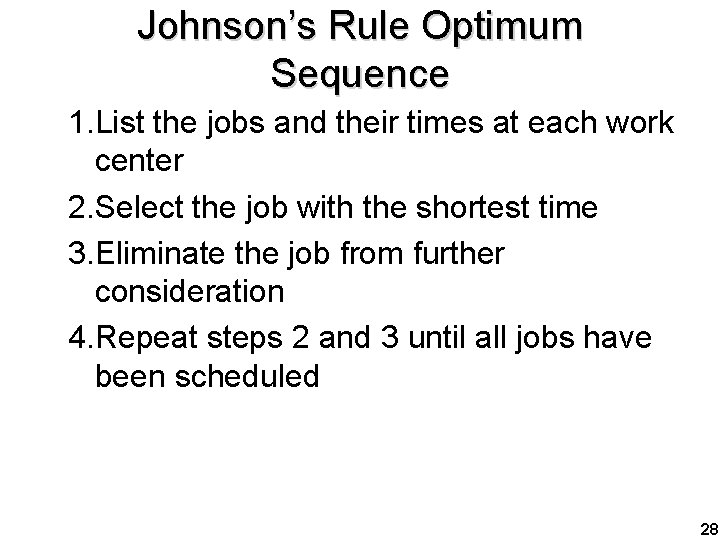 Johnson’s Rule Optimum Sequence 1. List the jobs and their times at each work