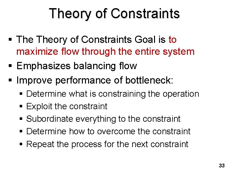 Theory of Constraints § Theory of Constraints Goal is to maximize flow through the