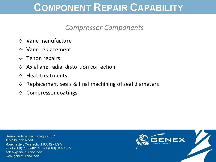 COMPONENT REPAIR CAPABILITY Compressor Components ² ² ² ² Vane manufacture Vane replacement Tenon