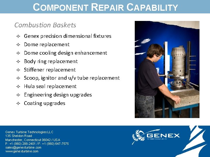 COMPONENT REPAIR CAPABILITY Combustion Baskets ² ² ² ² ² Genex precision dimensional fixtures