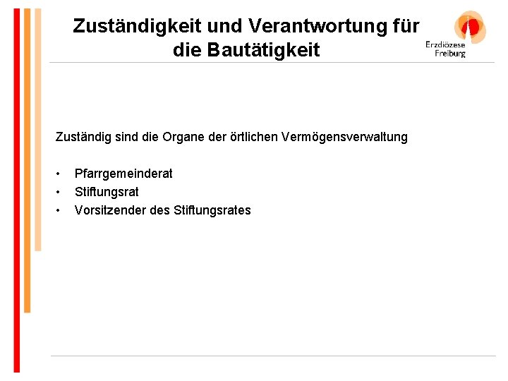 Zuständigkeit und Verantwortung für die Bautätigkeit Zuständig sind die Organe der örtlichen Vermögensverwaltung •