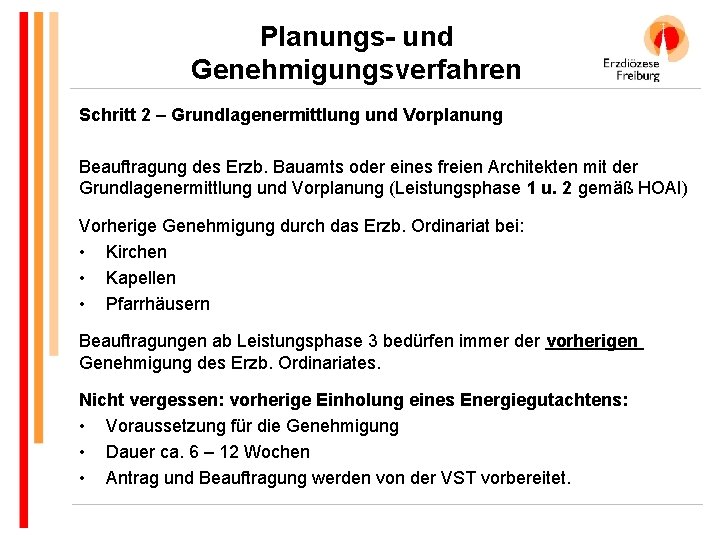 Planungs- und Genehmigungsverfahren Schritt 2 – Grundlagenermittlung und Vorplanung Beauftragung des Erzb. Bauamts oder
