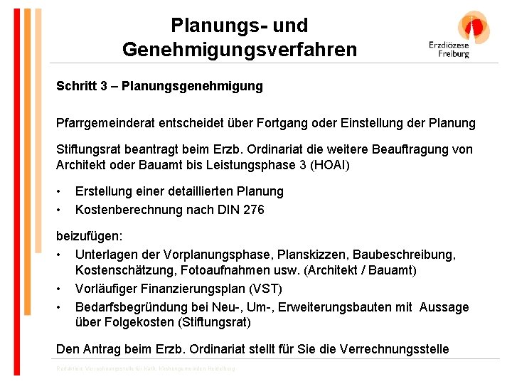 Planungs- und Genehmigungsverfahren Schritt 3 – Planungsgenehmigung Pfarrgemeinderat entscheidet über Fortgang oder Einstellung der