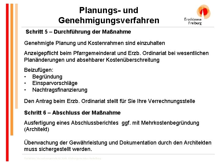 Planungs- und Genehmigungsverfahren Schritt 5 – Durchführung der Maßnahme Genehmigte Planung und Kostenrahmen sind