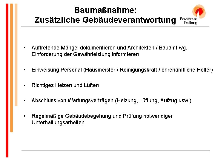 Baumaßnahme: Zusätzliche Gebäudeverantwortung • Auftretende Mängel dokumentieren und Architekten / Bauamt wg. Einforderung der