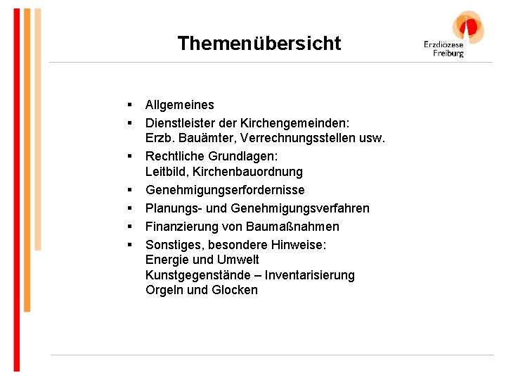 Themenübersicht § § § § Allgemeines Dienstleister der Kirchengemeinden: Erzb. Bauämter, Verrechnungsstellen usw. Rechtliche