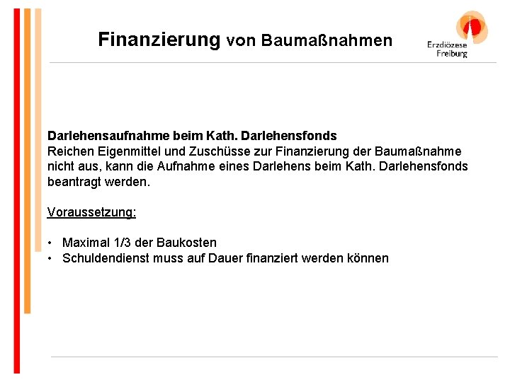 Finanzierung von Baumaßnahmen Darlehensaufnahme beim Kath. Darlehensfonds Reichen Eigenmittel und Zuschüsse zur Finanzierung der