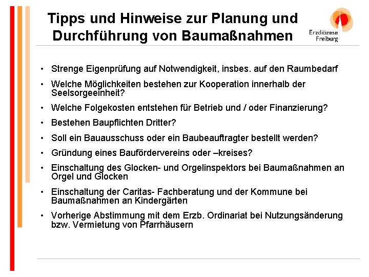 Tipps und Hinweise zur Planung und Durchführung von Baumaßnahmen • Strenge Eigenprüfung auf Notwendigkeit,