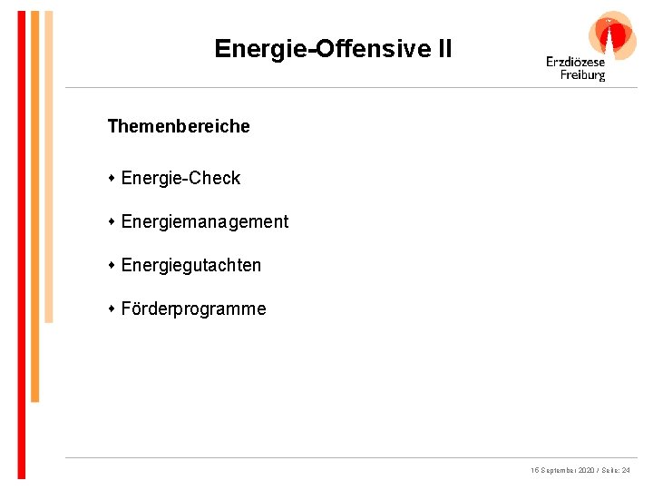 Energie-Offensive II Themenbereiche s Energie-Check s Energiemanagement s Energiegutachten s Förderprogramme 15 September 2020