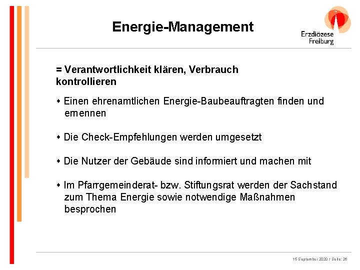 Energie-Management = Verantwortlichkeit klären, Verbrauch kontrollieren s Einen ehrenamtlichen Energie-Baubeauftragten finden und ernennen s