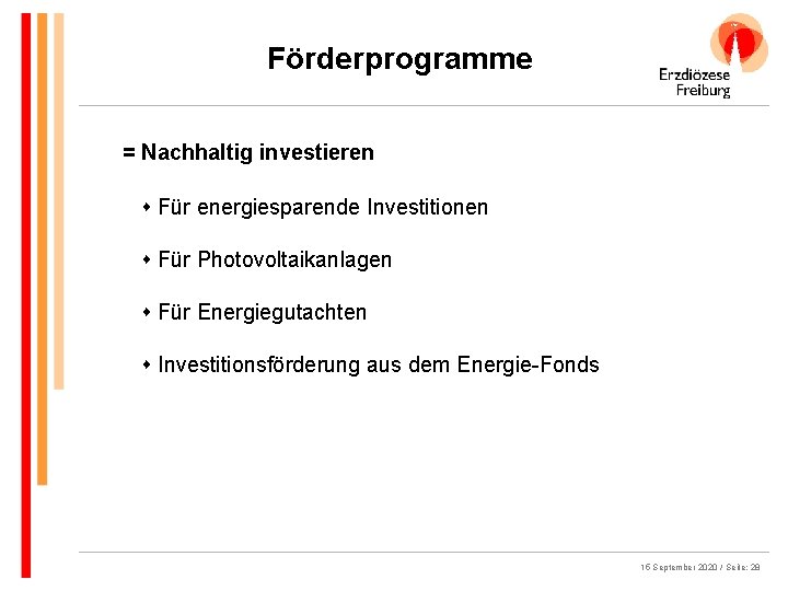 Förderprogramme = Nachhaltig investieren s Für energiesparende Investitionen s Für Photovoltaikanlagen s Für Energiegutachten
