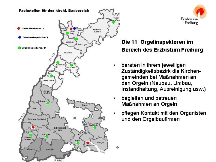 Die 11 Orgelinspektoren im Bereich des Erzbistum Freiburg Redaktion: Verrechungsstelle für Kath. Kirchengemeinden Heidelberg