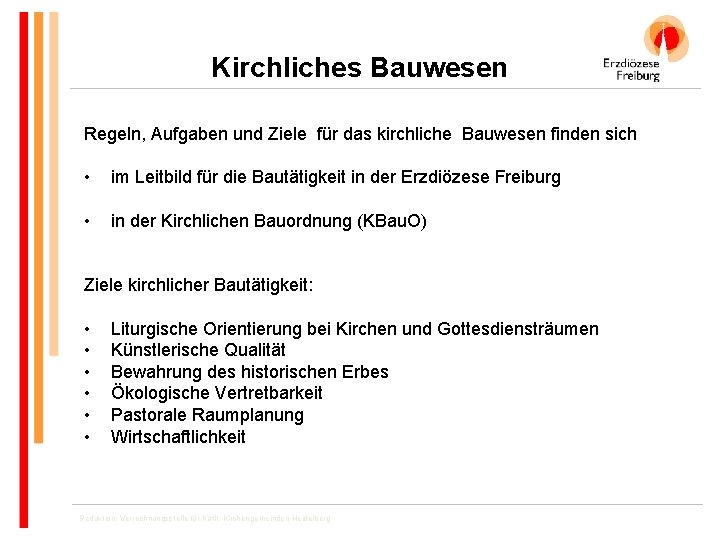 Kirchliches Bauwesen Regeln, Aufgaben und Ziele für das kirchliche Bauwesen finden sich • im