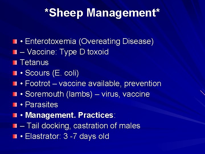 *Sheep Management* • Enterotoxemia (Overeating Disease) – Vaccine: Type D toxoid Tetanus • Scours