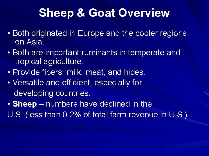 Sheep & Goat Overview • Both originated in Europe and the cooler regions on