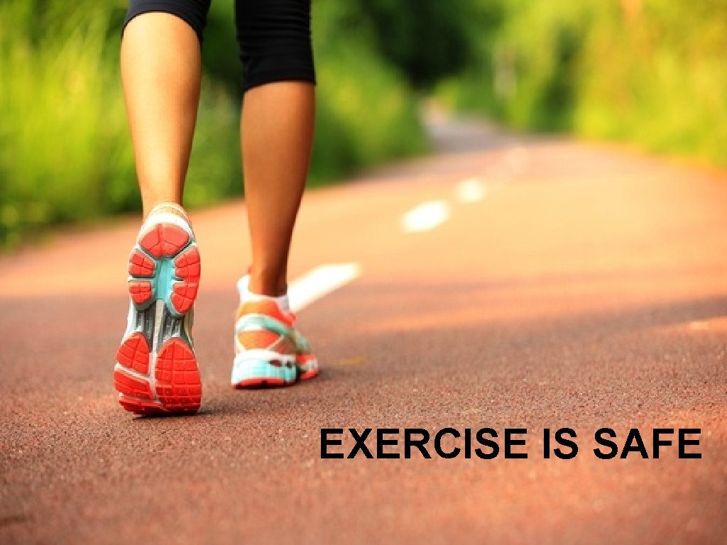 EXERCISE IS SAFE 