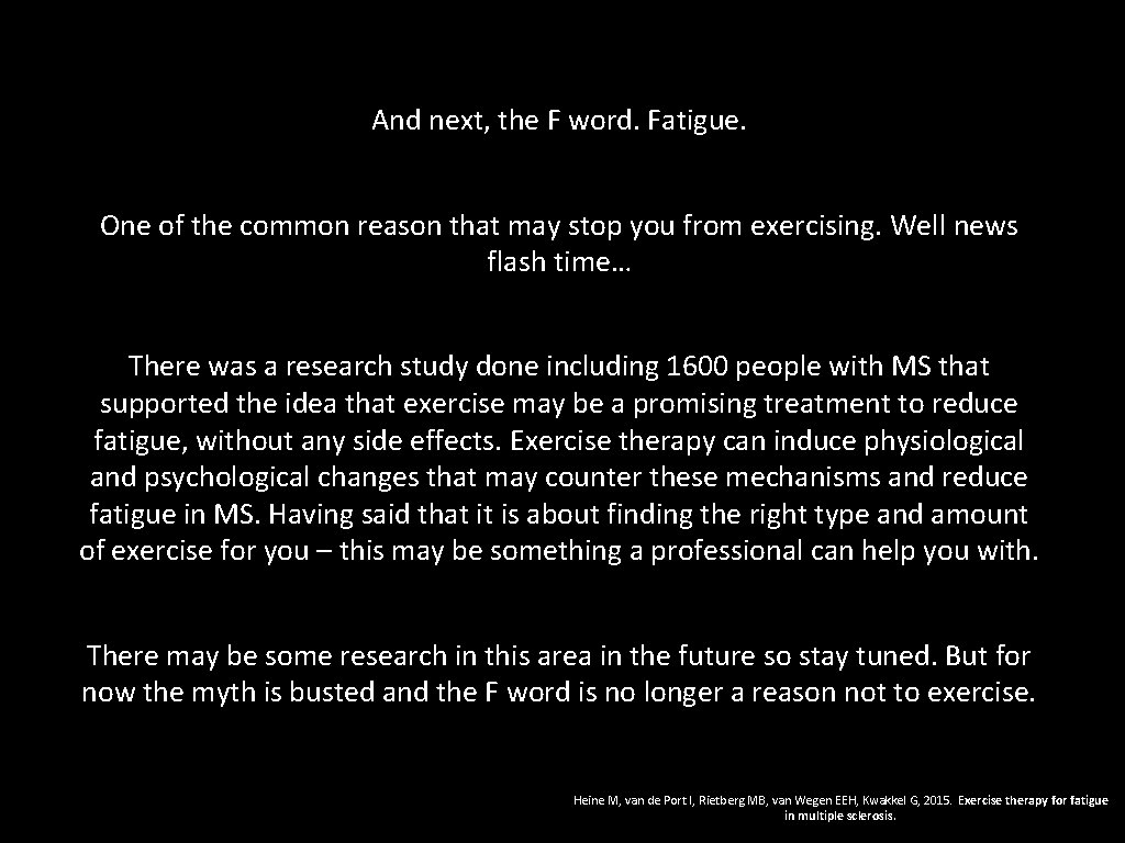 And next, the F word. Fatigue. One of the common reason that may stop