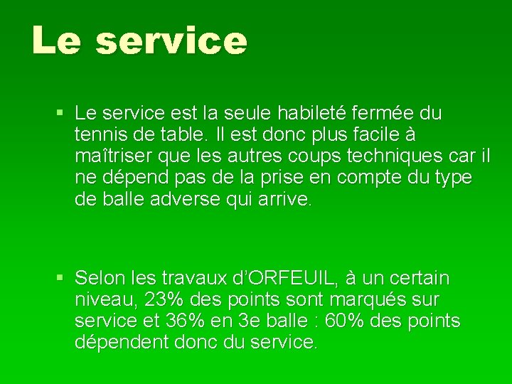 Le service § Le service est la seule habileté fermée du tennis de table.