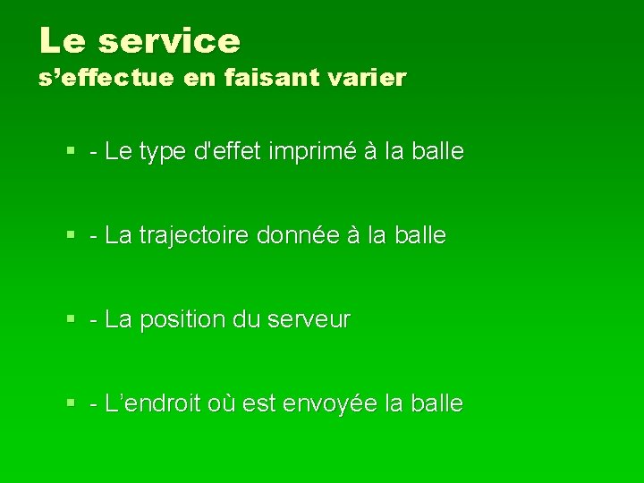 Le service s’effectue en faisant varier § - Le type d'effet imprimé à la