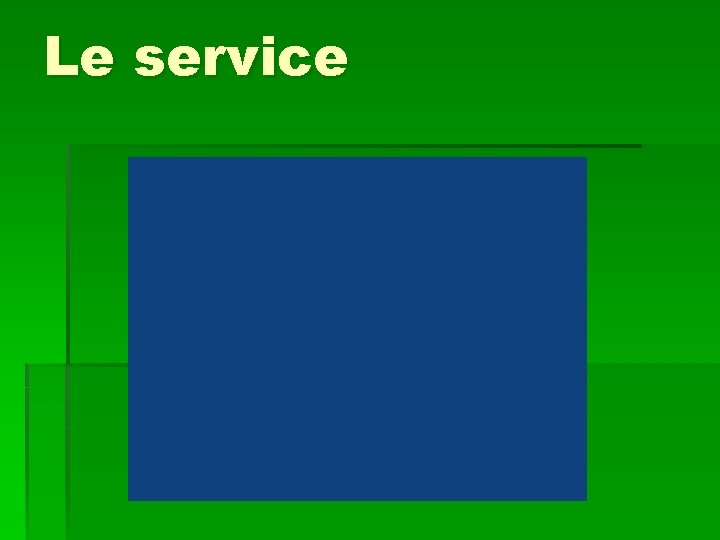 Le service 