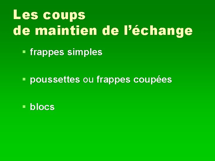 Les coups de maintien de l’échange § frappes simples § poussettes ou frappes coupées