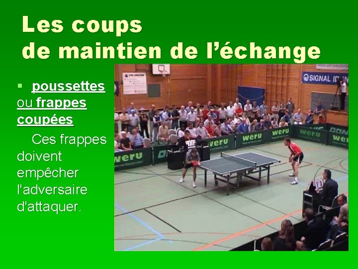 Les coups de maintien de l’échange § poussettes ou frappes coupées Ces frappes doivent