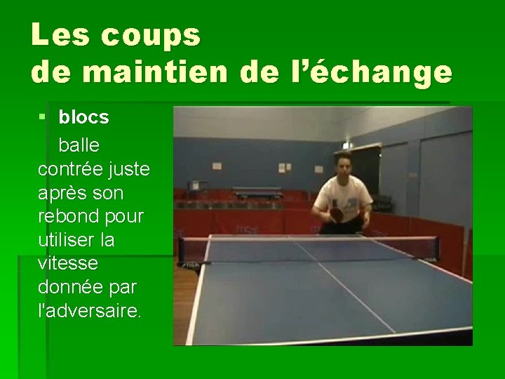 Les coups de maintien de l’échange § blocs balle contrée juste après son rebond