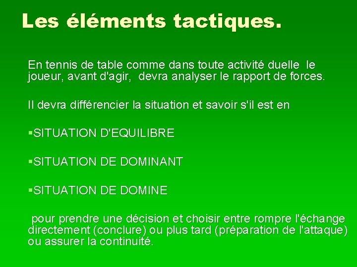 Les éléments tactiques. En tennis de table comme dans toute activité duelle le joueur,