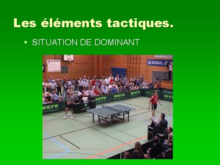 Les éléments tactiques. § SITUATION DE DOMINANT 