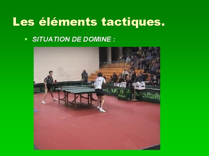 Les éléments tactiques. § SITUATION DE DOMINE : 