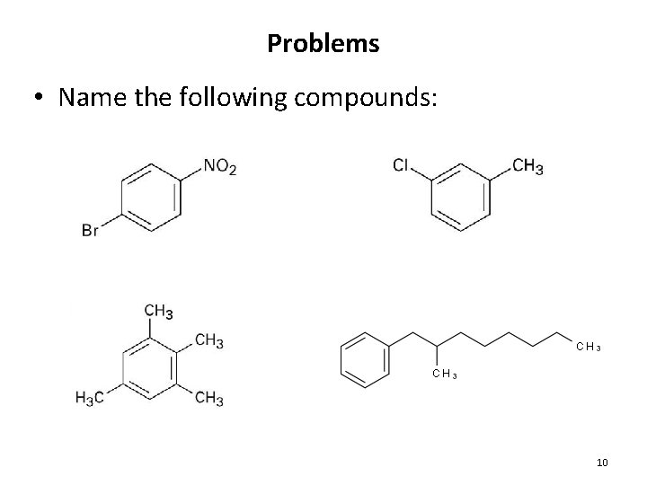 Problems • Name the following compounds: 10 