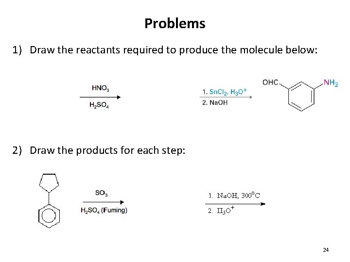 Problems 1) Draw the reactants required to produce the molecule below: 2) Draw the