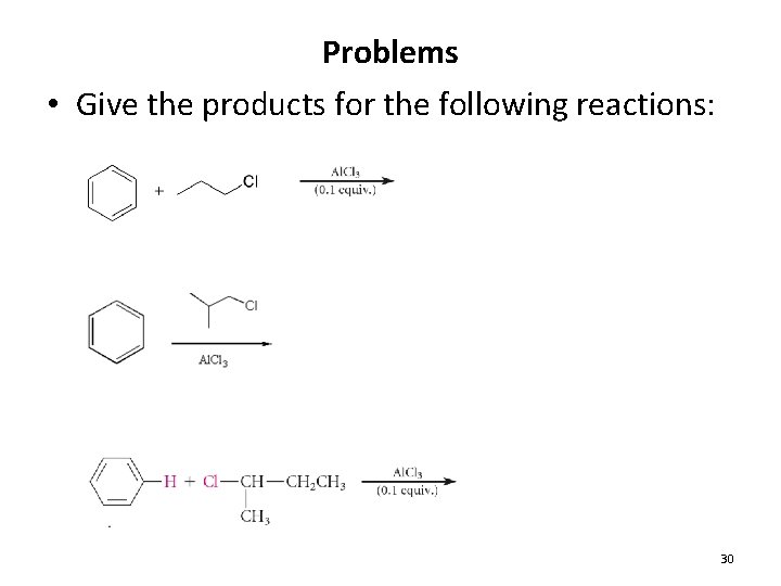 Problems • Give the products for the following reactions: 30 