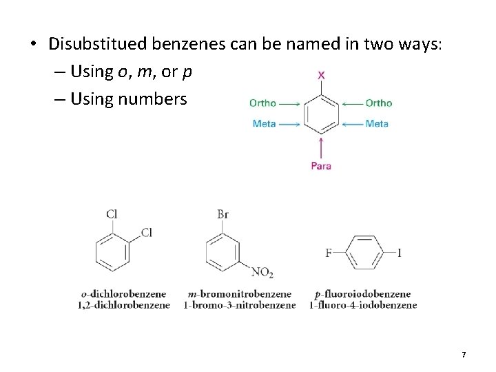  • Disubstitued benzenes can be named in two ways: – Using o, m,