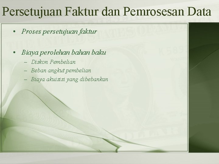 Persetujuan Faktur dan Pemrosesan Data • Proses persetujuan faktur • Biaya perolehan baku –