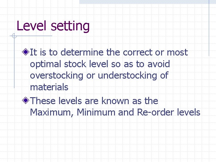 Level setting It is to determine the correct or most optimal stock level so