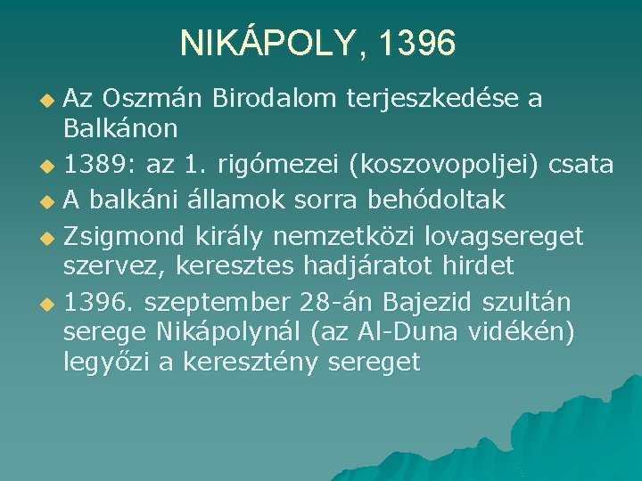 NIKÁPOLY, 1396 Az Oszmán Birodalom terjeszkedése a Balkánon u 1389: az 1. rigómezei (koszovopoljei)