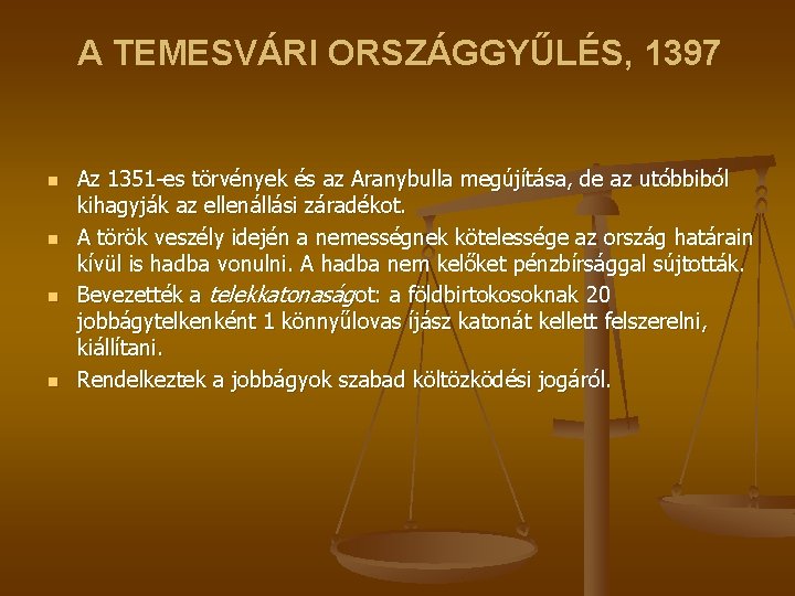 A TEMESVÁRI ORSZÁGGYŰLÉS, 1397 n n Az 1351 -es törvények és az Aranybulla megújítása,
