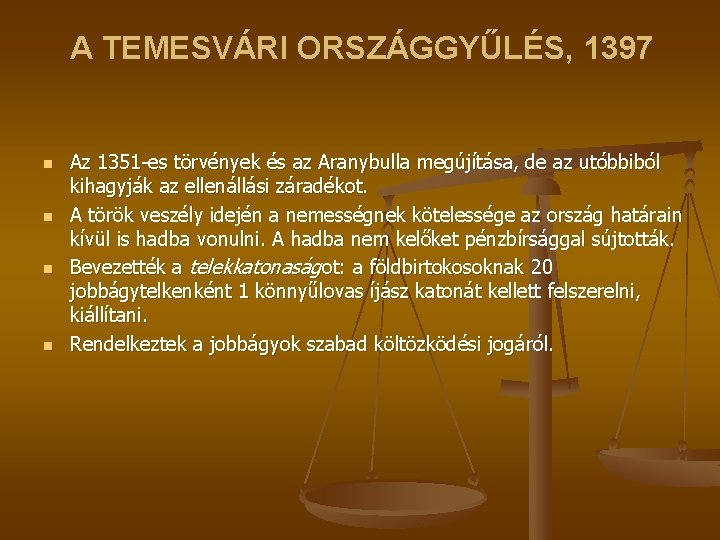 A TEMESVÁRI ORSZÁGGYŰLÉS, 1397 n n Az 1351 -es törvények és az Aranybulla megújítása, A TEMESVÁRI ORSZÁGGYŰLÉS, 1397 n n Az 1351 -es törvények és az Aranybulla megújítása,