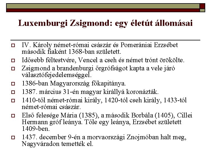 Luxemburgi Zsigmond: egy életút állomásai o o o o IV. Károly német-római császár és