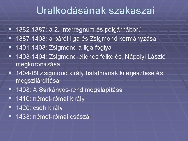 Uralkodásának szakaszai § § § § § 1382 -1387: a 2. interregnum és polgárháború