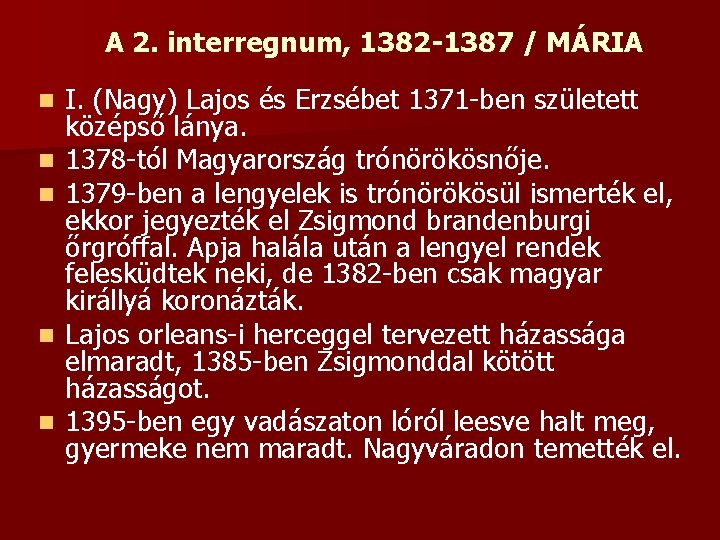 A 2. interregnum, 1382 -1387 / MÁRIA n n n I. (Nagy) Lajos és A 2. interregnum, 1382 -1387 / MÁRIA n n n I. (Nagy) Lajos és