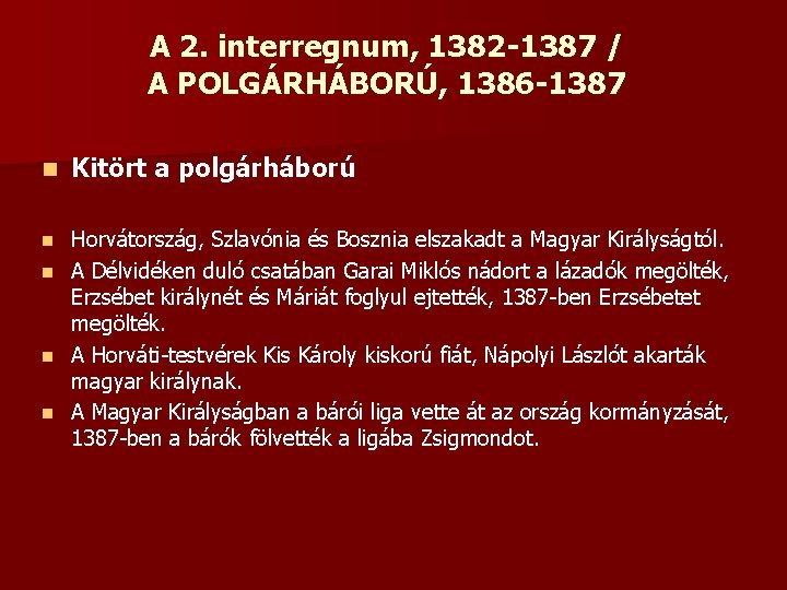 A 2. interregnum, 1382 -1387 / A POLGÁRHÁBORÚ, 1386 -1387 n Kitört a polgárháború